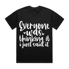 Everyone was thinking it, I just said it