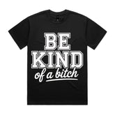 BE KIND of a bitch