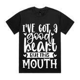 I’ve Got a Good Heart But This Mouth