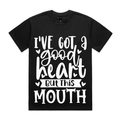 I’ve Got a Good Heart But This Mouth
