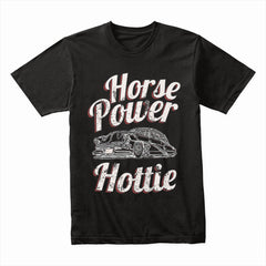Horsepower Hottie T-Shirt | Vintage Hot Rod, Fast Cars, and Powerful Engines Design