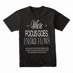 Where Focus Goes Shirt