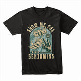 Show Me The Benjamins Shirt
