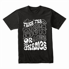 Take the Risk or Lose the Chance Shirt