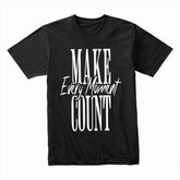 Make Every Moment Count Shirt