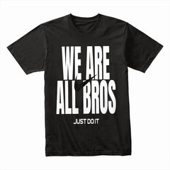 We Are All Bros Shirt