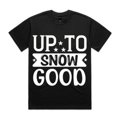 Up to Snow Good T-Shirt