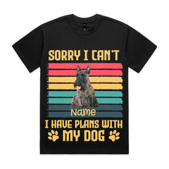 SORRY I CAN’T, I HAVE PLANS WITH MY DOG T-Shirt