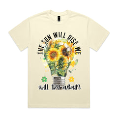 THE SUN WILL RISE, WE WILL TRY AGAIN T-Shirt