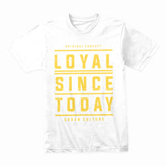 Loyal Since Today Shirt