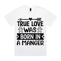 True Love Was Born in a Manger T-Shirt