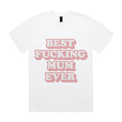 Best Fucking Mum Ever T-Shirt