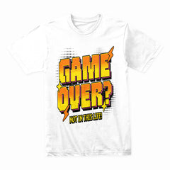 Game Over? Not In This Life! – Retro Gaming T-Shirt