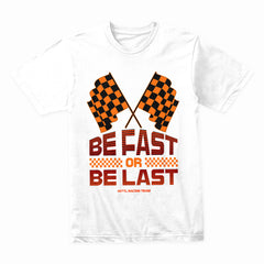 Be Fast or Be Last – Racing Team Streetwear T-Shirt