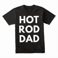 Hot Rod Dad – Classic Car Enthusiast T-Shirt for Gearhead Fathers
