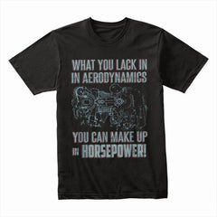 What You Lack in Aerodynamics, You Can Make Up in Horsepower" Engine Blueprint T-Shirt
