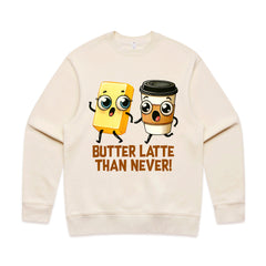 Butter Latte Than Never T-Shirt
