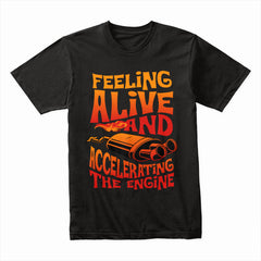 Feeling Alive & Accelerating T-Shirt – High-Speed Exhaust Flames Streetwear