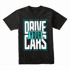 Drive Your Cars – Bold Automotive Streetwear T-Shirt