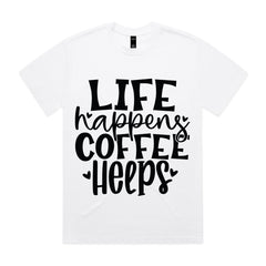 Life Happens Coffee Helps