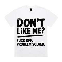 Don’t Like Me? Fuck Off. Problem Solved