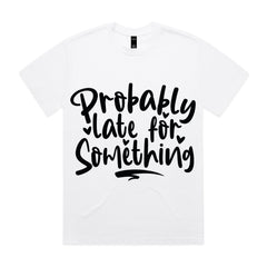 Probably Late for Something