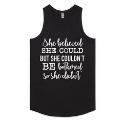 She Believed She Could but She Couldn’t Be Bothered, So She Didn’t