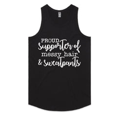 Proud Supporter of Messy Hair & Sweatpants