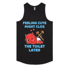 Feeling Cute Might Clog the Toilet Later T-Shirt