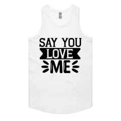 Say You Love Me T-Shirt