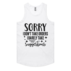 Sorry I Don’t Take Orders, I Barely Take Suggestions