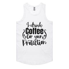 I Drink Coffee for Your Protection