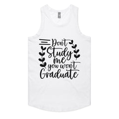 Don’t Study Me, You Won’t Graduate