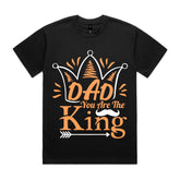 Dad You Are The King T-Shirt