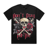 Don’t Pray for Me T-Shirt