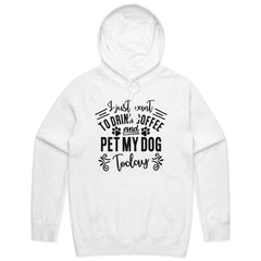 I Just Want To Drink Coffee and Pet My Dog Today