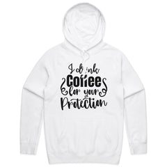 I Drink Coffee for Your Protection