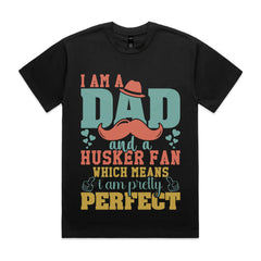 I Am a Dad and a Husker Fan – Which Means I Am Pretty Perfect T-Shirt