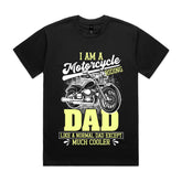 I Am a Motorcycle Riding Dad – Like a Normal Dad Except Much Cooler T-Shirt