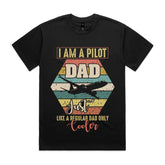 I Am a Pilot Dad – Just Like a Regular Dad, Only Cooler T-Shirt