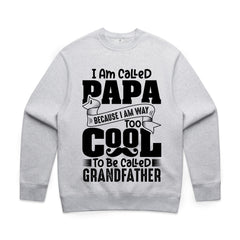 I Am Called Papa – Because I Am Way Too Cool to Be Called Grandfather T-Shirt