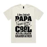 I Am Called Papa – Because I Am Way Too Cool to Be Called Grandfather T-Shirt