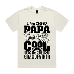 I Am Called Papa – Because I Am Way Too Cool to Be Called Grandfather T-Shirt