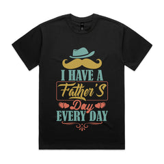 I Have a Father’s Day Every Day T-Shirt
