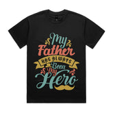 My Father Has Always Been My Hero T-Shirt