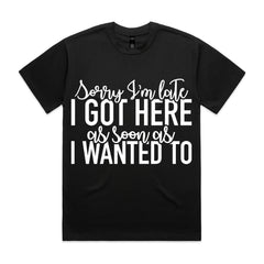 Sorry I’m Late, I Got Here As Soon As I Wanted To