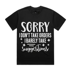 Sorry I Don’t Take Orders, I Barely Take Suggestions