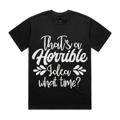 That’s a Horrible Idea, What Time?