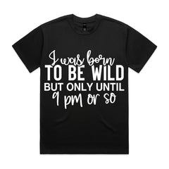 Born to Be Wild (But Only Until 9 PM)