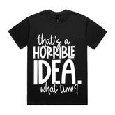 That’s a horrible idea. What time?